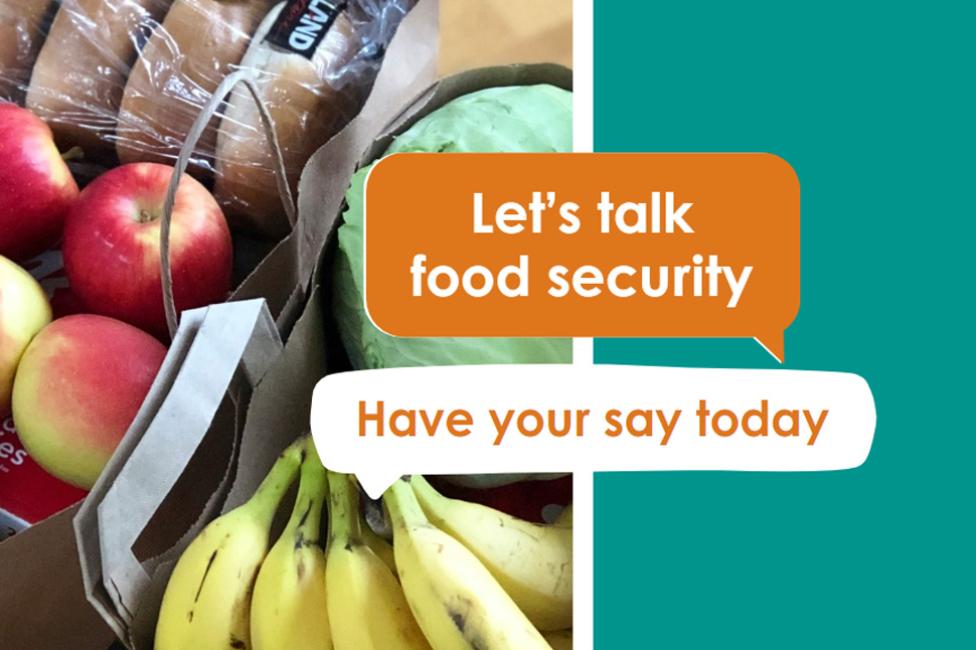 Let's talk food security. Have your say today