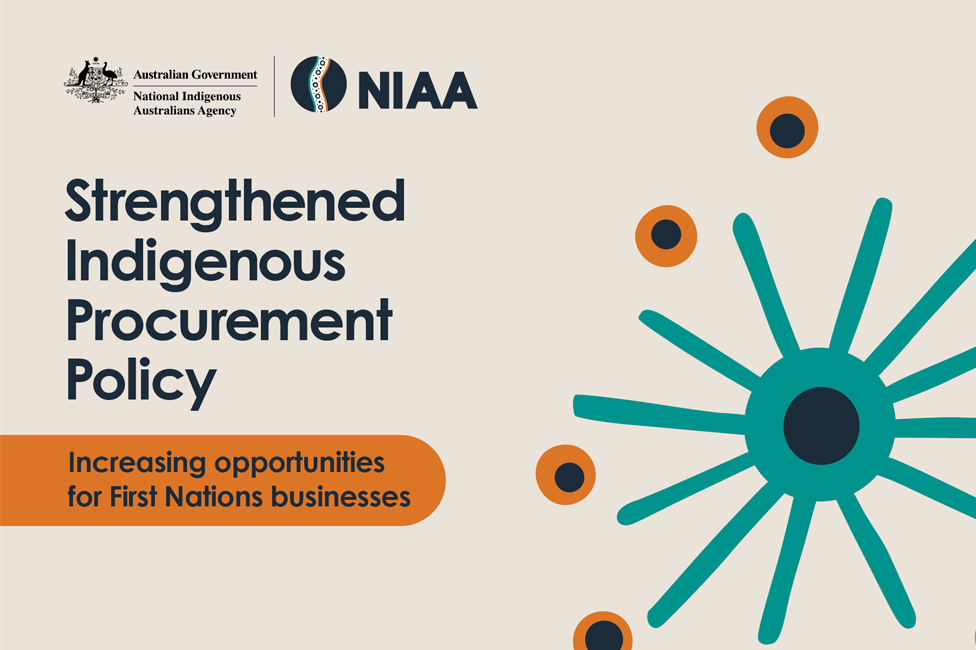 Strengthened Indigenous Procurement Policy - Increasing opportunities for First Nations businesses