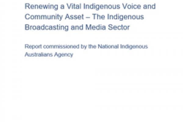 Renewing a Vital Indigenous Voice and Community Asset – The Indigenous Broadcasting and Media Sector 