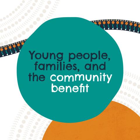 Young people, families and the community benefit