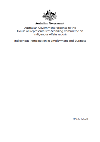 Australian Government response to the House of Representatives Standing Committee on Indigenous Affairs report: Indigenous Participation in Employment and Business