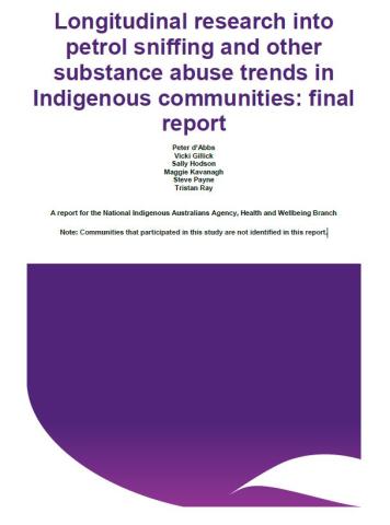 Longitudinal research into petrol sniffing and other substance abuse trends in Indigenous communities: final report